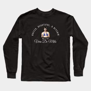 Buffed, Beautiful, & Bitchin' - with Vera De Milo Long Sleeve T-Shirt